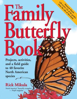 The Family Butterfly Book: Projects, activities, and a field guide to 40 favorite North American species Cover Image