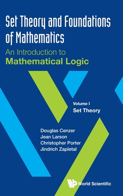 Set Theory and Foundations of Mathematics: An Introduction to Mathematical Logic - Volume I: Set Theory Cover Image