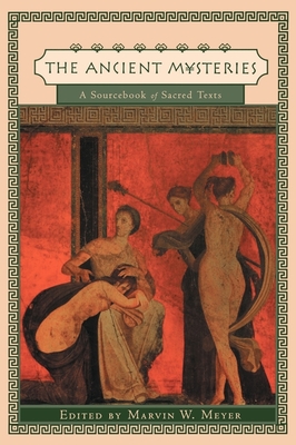 Ancient Mysteries: A Sourcebook of Sacred Texts Cover Image