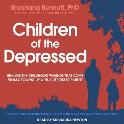 Children of the Depressed Lib/E: Healing the Childhood Wounds That Come from Growing Up with a Depressed Parent Cover Image