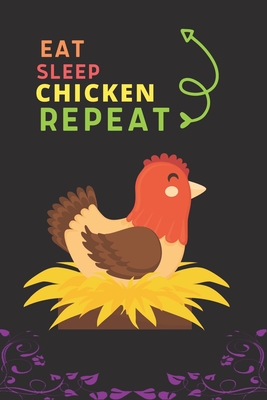 Eat Sleep Chicken Repeat: Best Gift for Chicken Lovers, 6 x 9 in, 110 pages book for Girl, boys, kids, school, students By Doridro Press House Cover Image