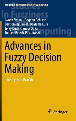 Advances in Fuzzy Decision Making: Theory and Practice (Studies in Fuzziness and Soft Computing #333)