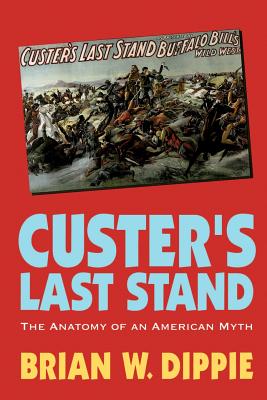 Custer's Last Stand: The Anatomy of an American Myth cover