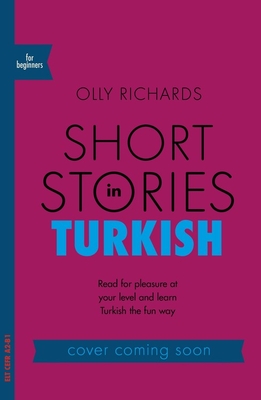 Short Stories in Turkish for Beginners By Olly Richards Cover Image