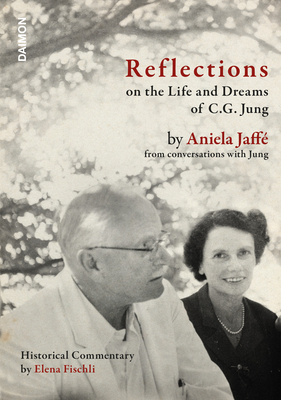 Reflections on the Life and Dreams of C.G. Jung: By Aniela Jaffé from Conversations with Jung By Elena Fischli (Commentaries by), Caitlin Stephens (Translator), Aniela Jaffé Cover Image