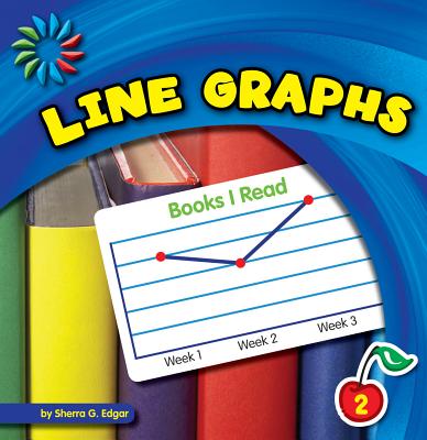 Line Graphs (21st Century Basic Skills Library: Let's Make Graphs) By Sherra G. Edgar Cover Image