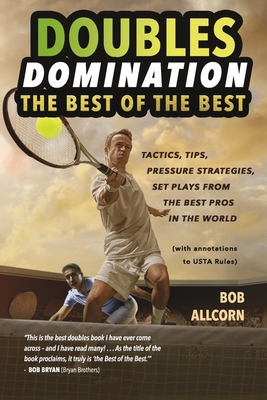DOUBLES DOMINATION: THE BEST OF THE BEST TIPS, TACTICS AND STRATEGIES By Bob Allcorn Cover Image