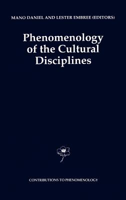 Phenomenology of the Cultural Disciplines (Contributions to Phenomenology #16)