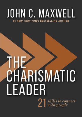 The Charismatic Leader: 21 Skills to Connect with People By John C. Maxwell Cover Image
