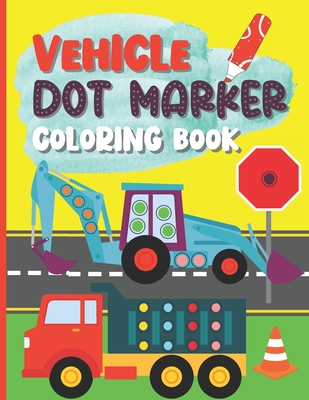Vehicle Dot Marker Coloring Book: A Dab And Dot Activity Book For Kids  (Paperback)