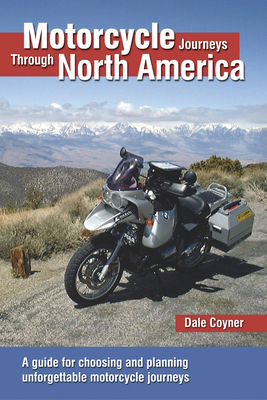 Motorcycle Journeys Through North America: A guide for choosing and planning unforgettable motorcycle journeys Cover Image