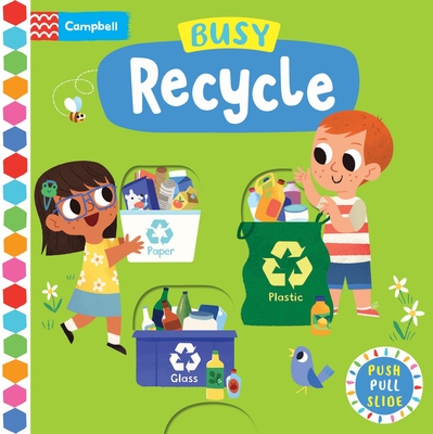 Busy Recycle: A Push, Pull, Slide Book (Busy Books)