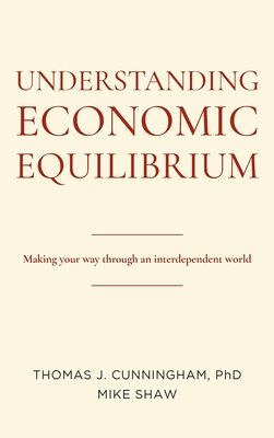 Understanding Economic Equilibrium: Making Your Way Through an Interdependent World Cover Image