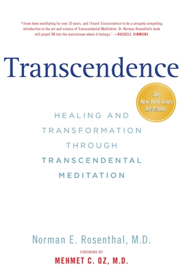Transcendence: Healing and Transformation Through Transcendental Meditation By Norman E. Rosenthal, MD, Mehmet C. Oz, M.D. (Foreword by) Cover Image