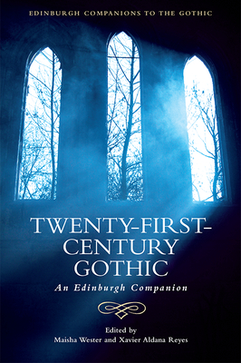 Twenty-First-Century Gothic: An Edinburgh Companion (Edinburgh Companions to the Gothic) Cover Image
