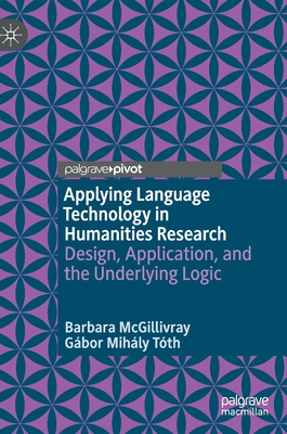 Applying Language Technology in Humanities Research: Design, Application, and the Underlying Logic