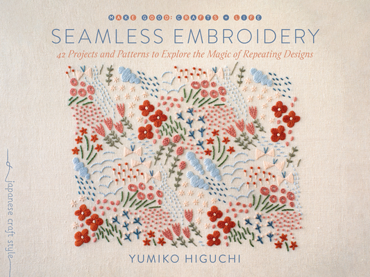 Seamless Embroidery: 42 Projects and Patterns to Explore the Magic of Repeating Designs Cover Image