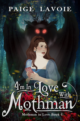 I'm in Love with Mothman By Paige Lavoie Cover Image