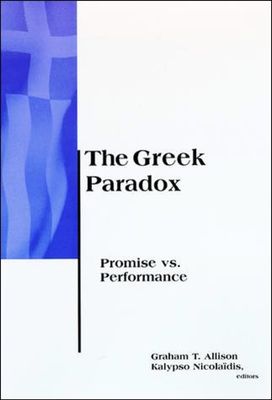 The Greek Paradox: Promise Vs. Performance (Belfer Center Studies in International Security)