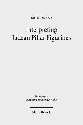 Interpreting Judean Pillar Figurines: Gender and Empire in Judean Apotropaic Ritual Cover Image