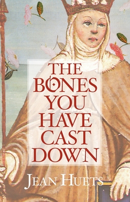 The Bones You Have Cast Down By Jean Huets Cover Image