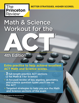 Math and Science Workout for the ACT, 4th Edition: Extra Practice for an Excellent Score (College Test Preparation) By The Princeton Review Cover Image