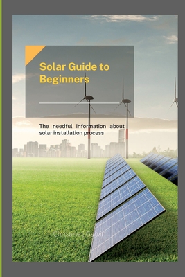 Solar Guide to beginners: The needful information about solar installation process Cover Image