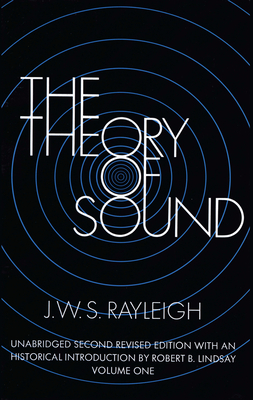 The Theory of Sound, Volume One: Volume 1 (Dover Books on Physics #1) By J. W. S. Rayleigh Cover Image