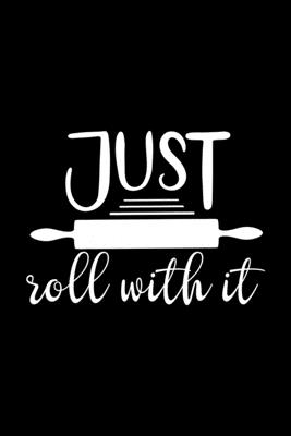 Just Roll With It: 100 Pages 6'' x 9'' Recipe Log Book Tracker - Best Gift For Cooking Lover Cover Image