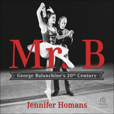 Mr. B: George Balanchine's 20th Century Cover Image