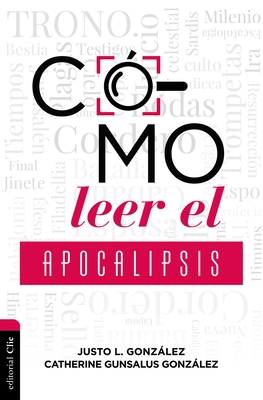 Cómo Leer El Apocalipsis By Justo L. Gonzalez, Catherine Gunsalus Gonzalez Cover Image