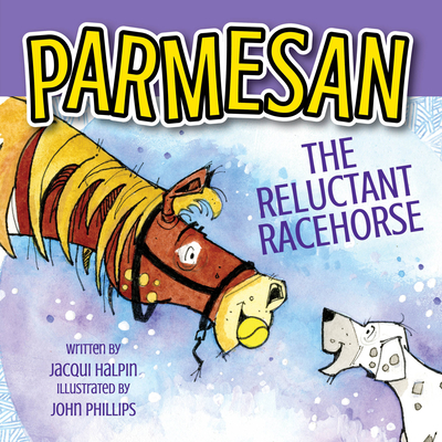 Parmesan, The Reluctant Racehorse By Jacqui Halpin, John Phillips (Illustrator) Cover Image