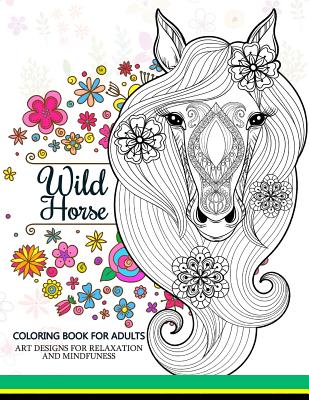 Wild Horses coloring book: Coloring Book for Adult By Adult Coloring Book, Horses Coloring Book Cover Image