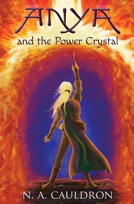 Anya and the Power Crystal (Cupolian #2) By N. a. Cauldron, Mikey Brooks (Cover Design by) Cover Image