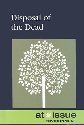 Disposal of the Dead (At Issue) By Diane Andrews Henningfeld (Editor) Cover Image