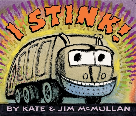 I Stink! Board Book By Kate McMullan, Jim McMullan (Illustrator) Cover Image