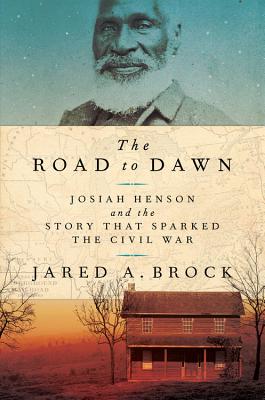 The Road to Dawn: Josiah Henson and the Story That Sparked the Civil War