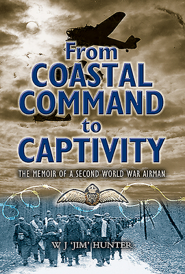 From Coastal Command to Captivity: The Memoir of a Second World War Airman Cover Image
