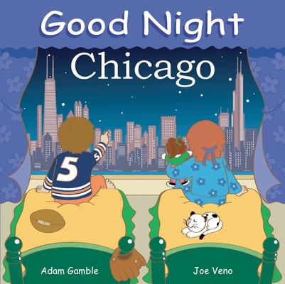 Good Night Chicago (Good Night Our World) By Adam Gamble, Joe Veno (Illustrator) Cover Image