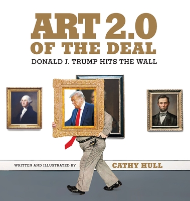 Art 2.0 of the Deal: Donald J. Trump Hits the Wall By Cathy Hull Cover Image