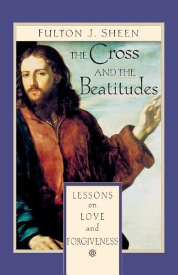 The Cross and Beatitudes: Lessons on Love and Forgiveness Cover Image