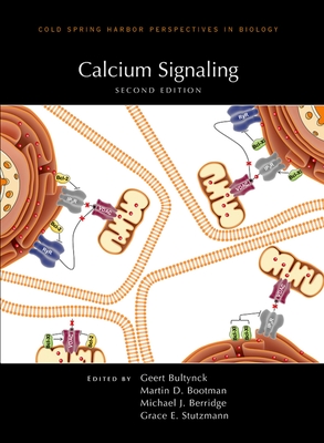 Calcium Signaling, Second Edition (Perspectives Cshl) By Martin Bootman (Editor), Geert Bultynck (Editor), Grace E. Stutzmann (Editor) Cover Image