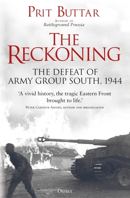 The Reckoning: The Defeat of Army Group South, 1944 By Prit Buttar Cover Image