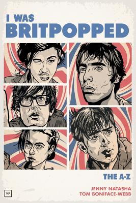 I Was Britpopped: The A-Z of Britpop Cover Image