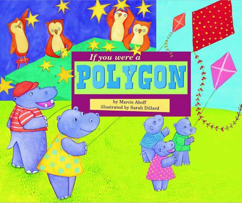 If You Were a Polygon (Math Fun) By Marcie Aboff, Sarah Dillard (Illustrator) Cover Image