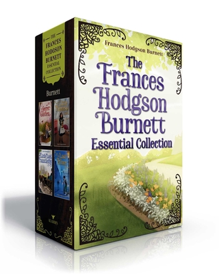 The Frances Hodgson Burnett Essential Collection (Boxed Set): The Secret Garden; A Little Princess; Little Lord Fauntleroy; The Lost Prince By Frances Hodgson Burnett Cover Image