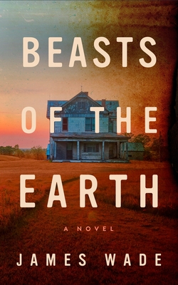 Beasts of the Earth By James Wade Cover Image