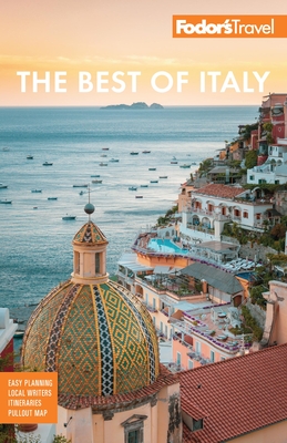 Fodor's the Best of Italy: Rome, Florence, Venice & the Top Spots in Between (Full-Color Travel Guide) By Fodor's Travel Guides Cover Image