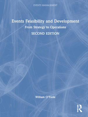 Events Feasibility and Development: From Strategy to Operations (Events Management) Cover Image