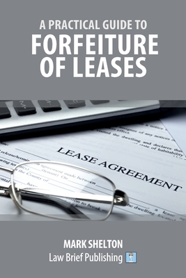 A Practical Guide to Forfeiture of Leases By Mark Shelton Cover Image
